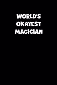 World's Okayest Magician Notebook - Magician Diary - Magician Journal - Funny Gift for Magician