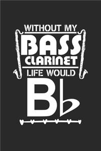 Without my Bass Clarinet Life Would Bb