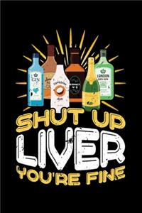 Shut Up Liver You're Fine