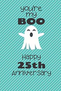 You're my Boo Happy 25th Anniversary