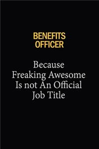 Benefits officer Because Freaking Awesome Is Not An Official Job Title