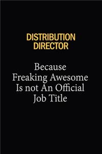 Distribution Director Because Freaking Awesome Is Not An Official Job Title