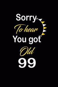 Sorry To hear You got Old 99