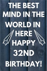 The Best Mind IN The World In Here Happy 32nd Birthday