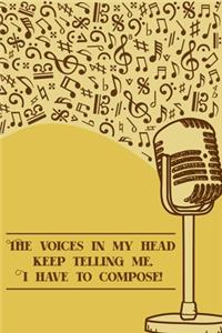 The Voices in My Head keep Telling Me I have to Compose