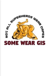 Not All Superheros Wear Capes Some Wear Gis