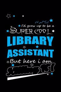 I'd Grow Up To Be A Super Cool Library Assistant But Here I Am