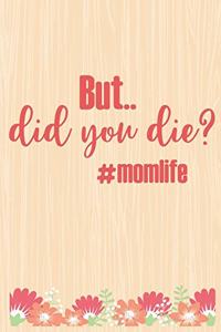 But Did You Die