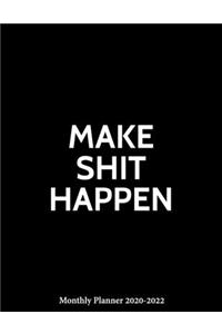 Make Shit Happen Monthly Planner 2020-2022