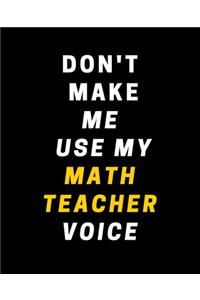 Don't Make Me Use My Math Teacher Voice