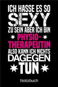 Ich hasse es so sexy zu sein aber ich bin Physiotherapeutin also kann ich nichts dagegen tun