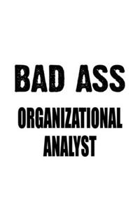 Bad Ass Organizational Analyst