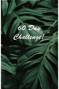 60 Day Challenge!