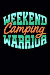 Weekend Camping Warrior: Food Journal & Meal Planner Diary To Track Daily Meals And Fitness Activities For Camping Lovers, Campfire Enthusiasts And Everyone Who Loves To Sle