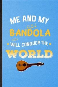 Me and My Bandola Will Conquer the World