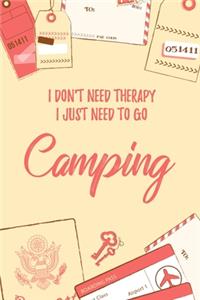 I Don't Need Therapy I Just Need To Go Camping