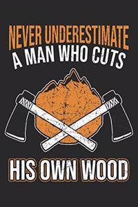 Never Underestimate A Man Who Cuts