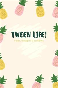 Tween Life! Notes, Thoughts & Scribbles