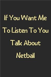 If You Want Me To Listen To You Talk About Netball