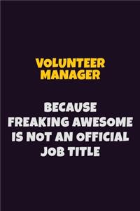Volunteer Manager, Because Freaking Awesome Is Not An Official Job Title