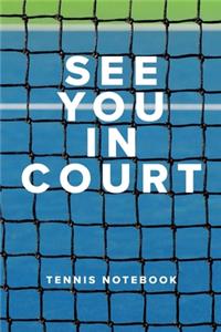 See You In Court Tennis Notebook