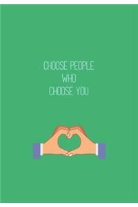 Choose People Who Choose You
