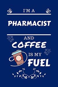 I'm A Pharmacist And Coffee Is My Fuel