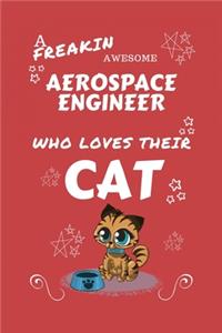 A Freakin Awesome Aerospace Engineer Who Loves Their Cat