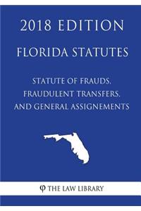 Florida Statutes - Statute of Frauds, Fraudulent Transfers, and General Assignements (2018 Edition)