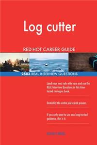 Log cutter RED-HOT Career Guide; 2583 REAL Interview Questions