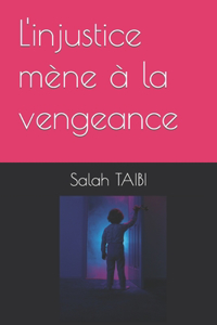L'injustice mène à la vengeance