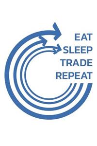 Eat Sleep Trade Repeat