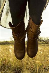 Cowgirl Boots: 150 Lined/Ruled Journal Pages Planner Diary Notebook with Cowgirl in a Field Wearing Country Western Boots and Novelty Quote on the Cover