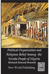 Political Organization and Religious Belief Among the Yoruba People of Nigeria