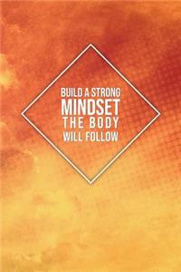 Build a Strong Mindset the Body Will Follow: Motivational Bullet Notebook - 120-Page Small Dot Grid Inspirational Journal - 6 X 9 Matte Softcover Diary