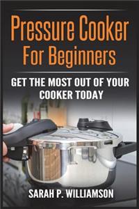 Pressure Cooker For Beginners