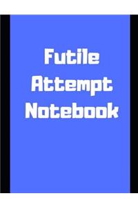 Futile Attempt Notebook