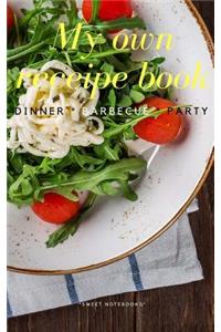 My Own Receipe Book Dinner Barbecue Party