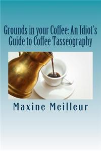Grounds in your Coffee