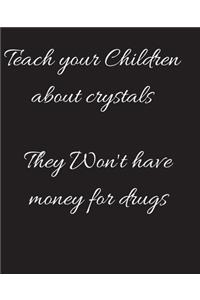 Teach your Children about crystals They Won't have money for drugs