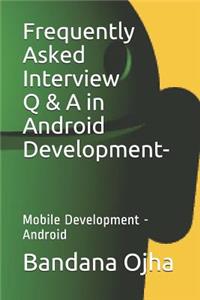 Frequently Asked Interview Q & A in Android Development