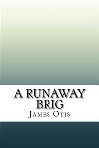 A Runaway Brig