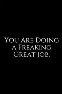 You Are Doing a Freaking Great Job.