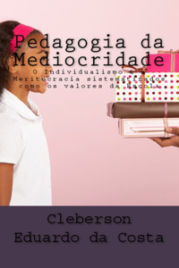 Pedagogia Da Mediocridade
