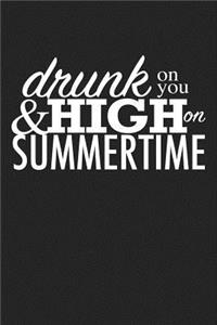 Drunk on You and High on Summertime