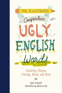 Illustrated Compendium of Ugly English Words