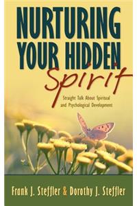 Nurturing Your Hidden Spirit: Straight Talk about Spiritual and Psychological Development