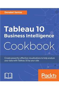 Tableau 10 Business Intelligence Cookbook