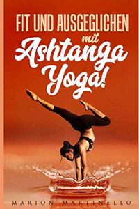 Fit und ausgeglichen mit Ashtanga Yoga