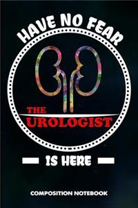 Have No Fear the Urologist Is Here